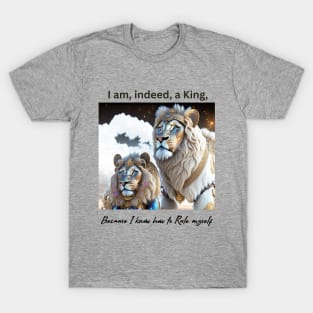 I am, indeed, a King, because I know how to Rule myself (lions) T-Shirt